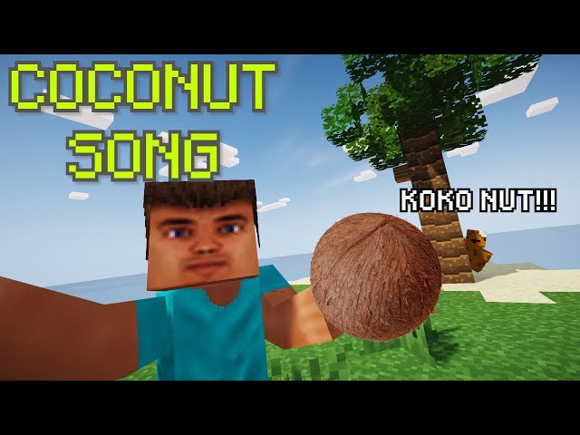 Coconut Song (Da Coconut Nut) but in MINECRAFT class=