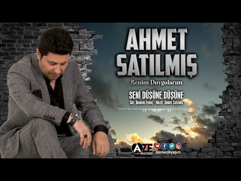 Ahmet Satılmış - Seni Düşüne Düşüne