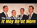 It May Be at Morn (será de Manhã) - The King&#39;s Heralds