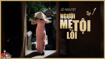 Truyện Lê Nguyệt: [TẬP 1/2] NGƯỜI MẸ TỘI LỖI| Khổ đau người mẹ tồi tệ| Kênh Cô Trinh