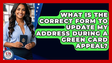 What Is The Correct Form To Update My Address During A Green Card Appeal?