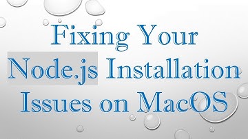 Fixing Your Node.js Installation Issues on MacOS