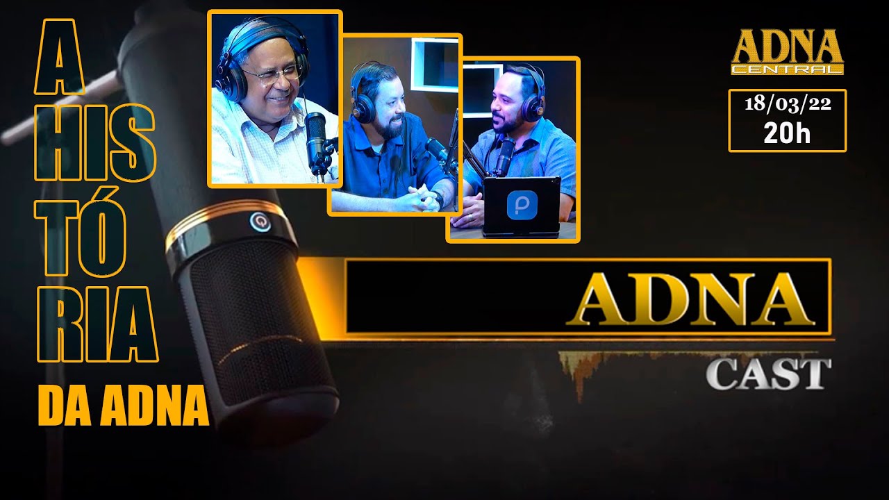 ADNA TV | ADNACAST ÀS 20H 18/03/2022 | A HISTÓRIA DA ADNA | PR. EDVALDO ...