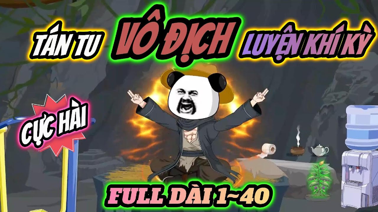 Full 1~40 | Tán tu vô địch luyện khí kỳ | HÀ NHÂN TU TIÊN | PANDA vietsub