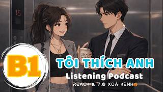 🎧 Luyện Nghe Tiếng Anh Level B1 - TÔI THÍCH ANH  -  | Listening English Podcast |🎯