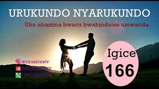 Urukundo Nyarukundo 166 Uko Ubuzima Bwacu Bwahindutse Umwanda.