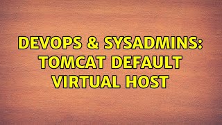 DevOps & SysAdmins: Tomcat default virtual host Profile