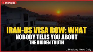 Iran-US Visa Row: What Nobody Tells You About the Hidden Truth