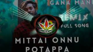 Mittai onnu potappa gana mani remix Dj dhiva Official