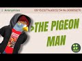 The pigeon man  full version  4chan greentext animations