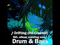 ♪Drifting (Re-Created) / Trichosanthes #DnB #edm #Liquid #RnB #vaporwave #breakcore #dancemusic