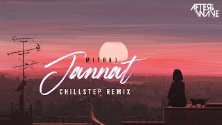 MITRAZ - Jannat (Chillstep Mix) | Afterwave Productions | Emotional Mashup 2024