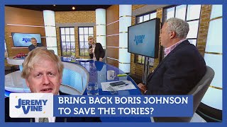 Bring Back Boris To Save The Tories? Feat. Tessa Dunlop & James Max | Jeremy Vine