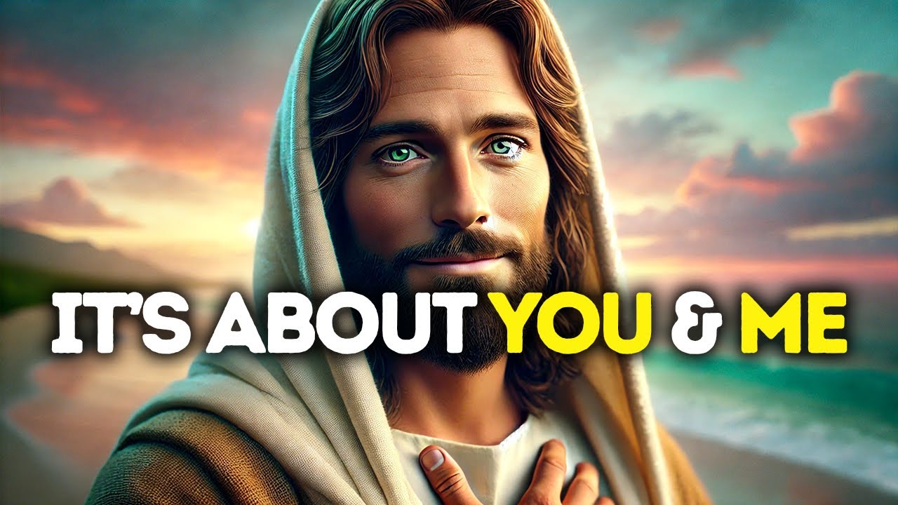 GOD SAYS: IT'S ABOUT YOU & ME CHILD | God Message Today | Gods Message Now |God's Message Now Today