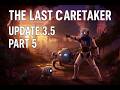 The Last Caretaker | Update 3.5 | Part 5: Hmmmm
