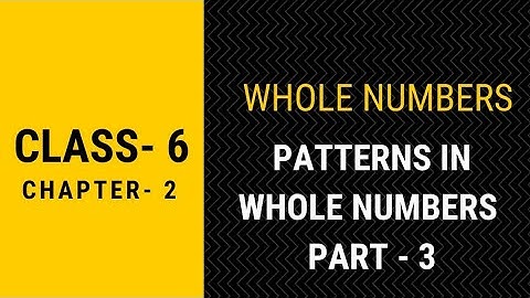 Whole Numbers, Grade 6, Maths, Patterns in Whole Numbers
