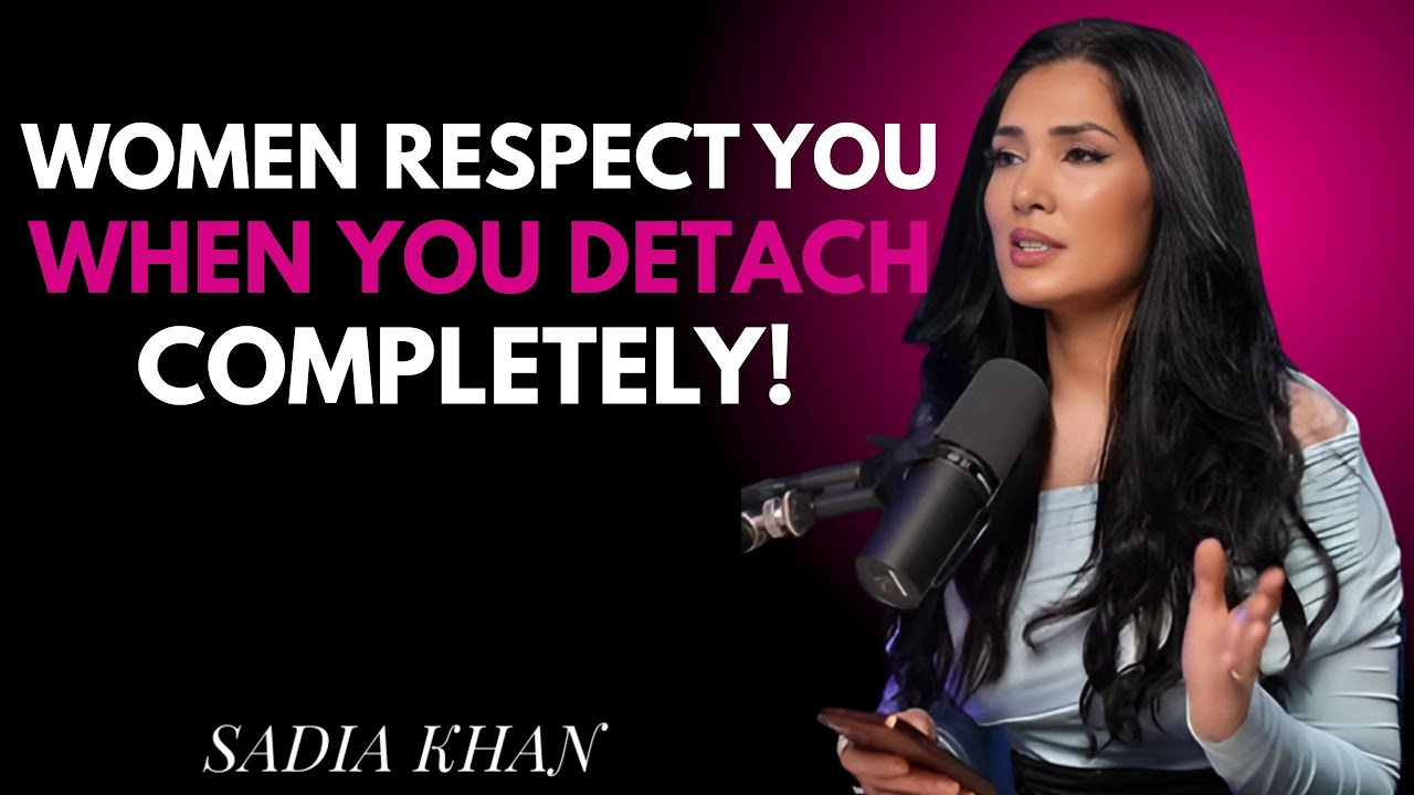 A Woman Only Respects You When You Detach Completely || Sadia Khan