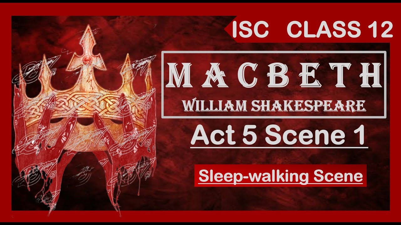 Macbeth Act 5 Scene 1🎭 Line-by-Line Explanation ISC Class 12 ...