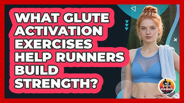 What Glute Activation Exercises Help Runners Build Strength? - All Sorts Of Running