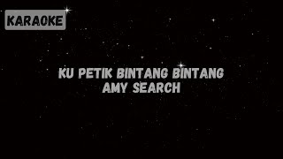 Amy Search - Ku Petik Bintang Bintang [KARAOKE]