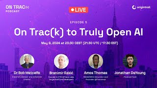 S1E5: On Trac(k) to Truly Open AI with Dr Bob Metcalfe, Branimir Rakic, & Amos Thomas