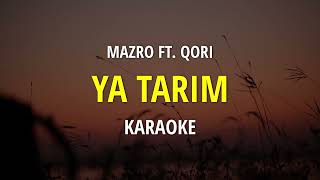 KARAOKE - YA TARIM ( MAZRO FT. QORI ) Audio Jernih