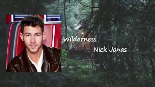Nick Jonas - Wilderness  Lyric