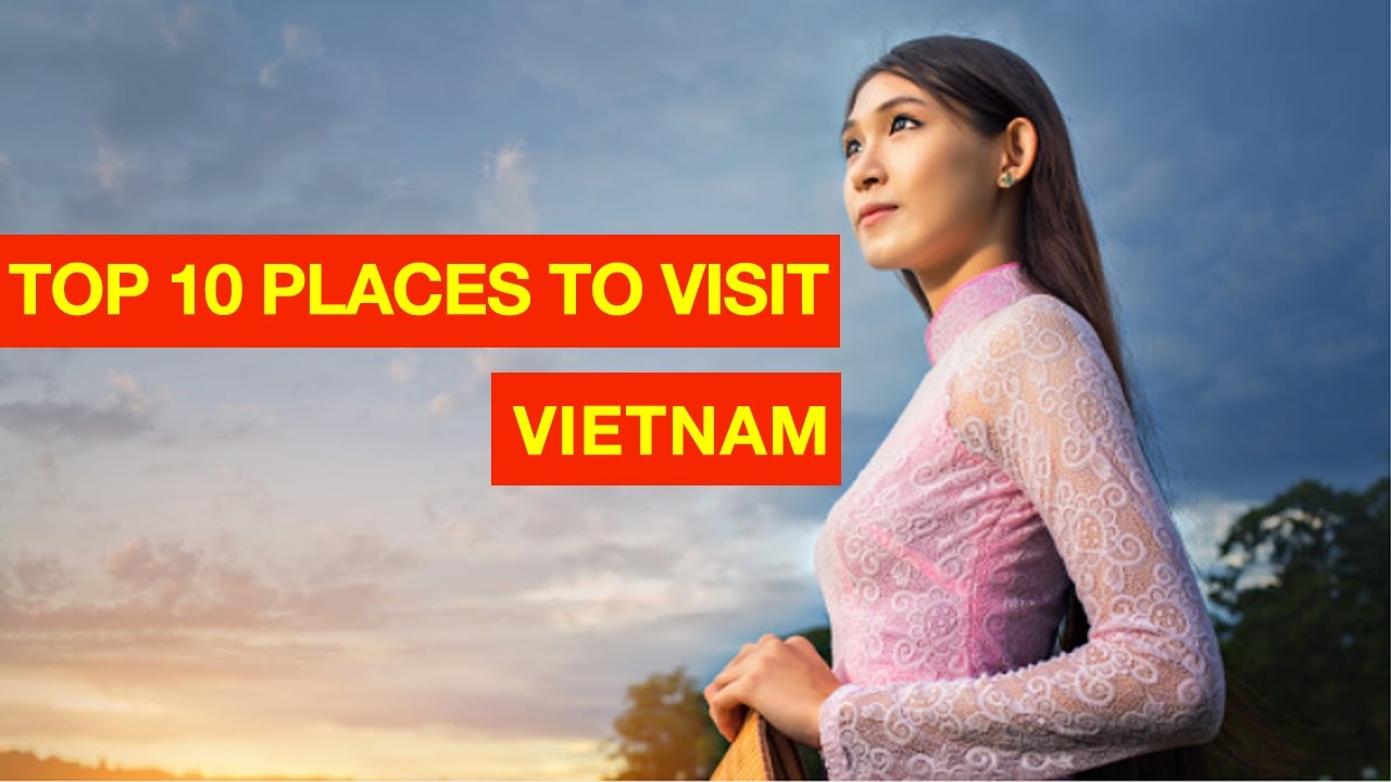 10 Best Places To Visit in Vietnam 2017 - YouTube