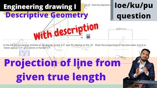 Engineering Drawing I\ Projection from given True Length of Line / Descriptive Geometry