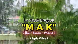 La GaeG Project - M A K (Ibu - Bunda - Mama) - Lyric Video