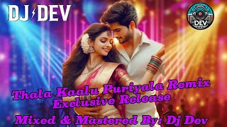 [Dj Dev] Thala Kaalu Puriyala Remix | Exclusive Birthday Release 2024