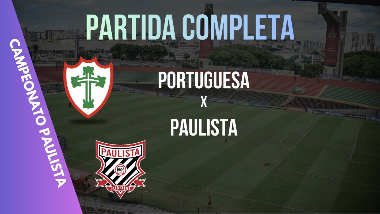 PORTUGUESA 2 x 0 PAULISTA - PARTIDA COMPLETA | 2° RODADA CAMPEONATO PAULISTA