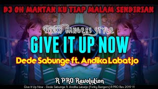 Give It Up Now - Dede Sabunge ft. Andika Labatjo (Fvnky Bangers Style) R PRO Rev 2018 !!! Viral !!!