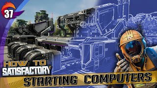 Getting Computers Started - How to Satisfactory - Tutorial & Walkthrough - Ep. 37