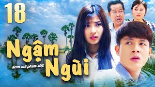Đam Mê Phim Việt - NGẬM NGÙI Tập 18 - Phim Việt Nam Hay💙Phim Tình Cảm Tâm Lý Việt Nam Hay Nhất 2023