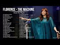 Florence - T. Machine Greatest Hits Full Album - Best songs of Florence - T. Machine