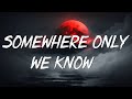 Somewhere only we know  keane lyrics  ed sheeran rosa linn mix lyrics