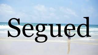 How To Pronounce Seguedpronunciation Of Segued
