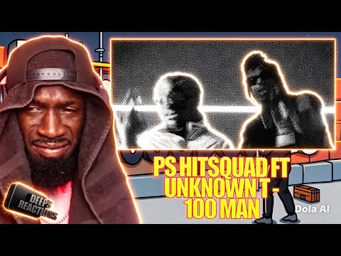 PS Hitsquad ft Unknown T - 100 Man (Official Music Video) Deepsspeaks (Reaction)