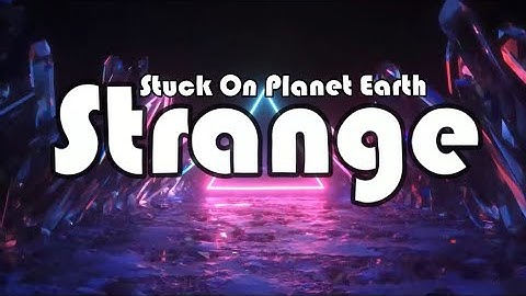 Stuck On Planet Earth - Strange (Lyric Video)