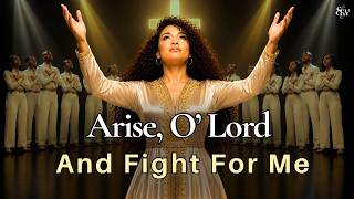ARISE, O LORD, AND FIGHT FOR ME 🙏 | Powerful Warfare Worship Prayer | God Will Fight Your Battles