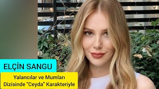 Elçin Sangu Yalancılar Ve Mumları Dizisinde Ceyda Karakterine Hayat Verecek.