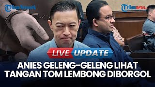 🔴 Anies Hadiri Sidang Tom Lembong, Geleng-geleng Lihat Tangan Sahabatnya Diborgol