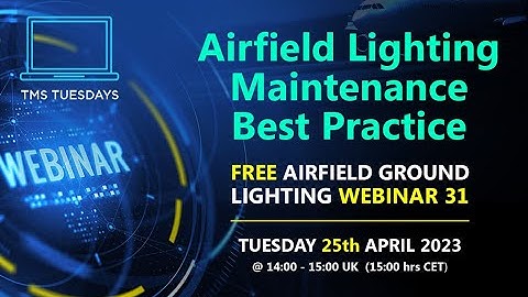 TMS Tuesday 31 : Airfield Lighting Maintenance Best Practice PART 1