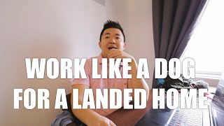 Famous ASKING SEAN #203 | WORK LIKE DOG FOR A LANDED HOME. WORTH IT? Profile
