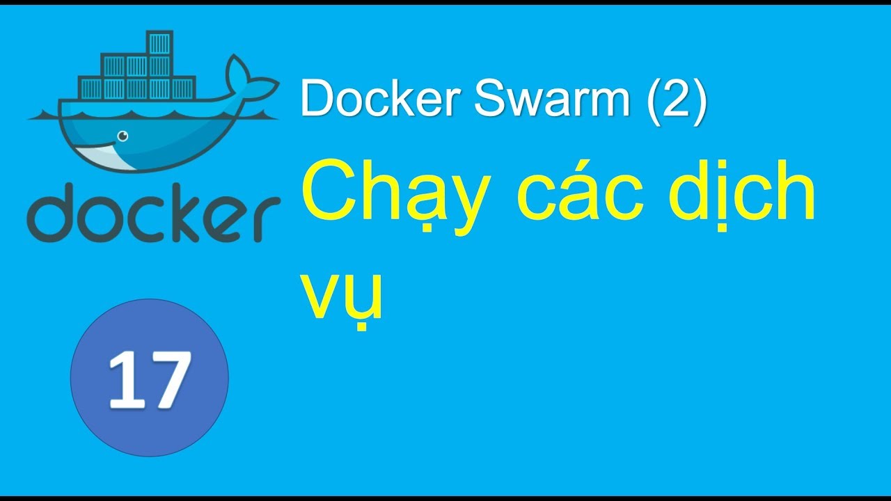 D17  - Chạy dịch vụ trên Docker Swarm