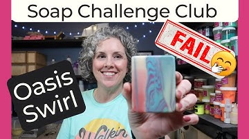 My (Failed) Attempt at the Oasis Swirl | Soap Challenge Club May 2022