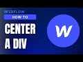 The Easiest Way To CENTER a DIV In Webflow (EXPLAINED)