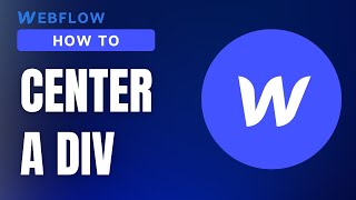 The Easiest Way To CENTER a DIV In Webflow (EXPLAINED)