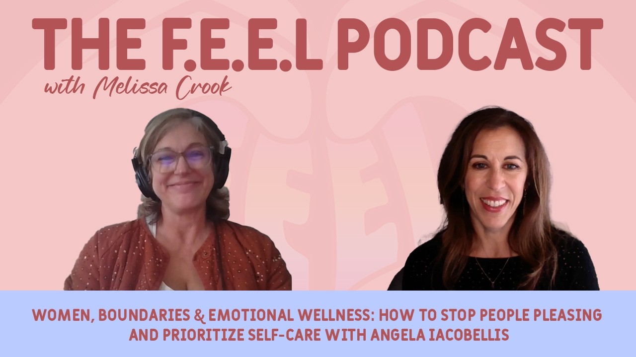 Women  & Emotional Wellness: Stop People Pleasing and Prioritize Self-Care with Angela Iacobellis